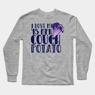 I love my 45 mph couch potato Long Sleeve T-Shirt